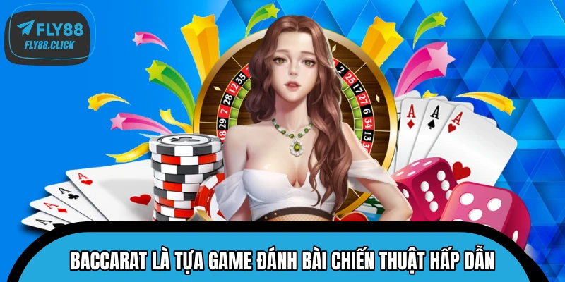 Baccarat là tựa game đánh bài chiến thuật hấp dẫn Baccarat là tựa game đánh bài chiến thuật hấp dẫn