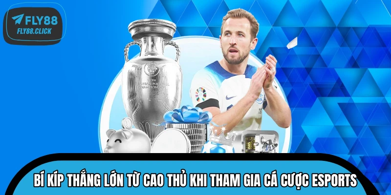 Bí kíp thắng lớn từ cao thủ khi tham gia cá cược Esports Bí kíp thắng lớn từ cao thủ khi tham gia cá cược Esports