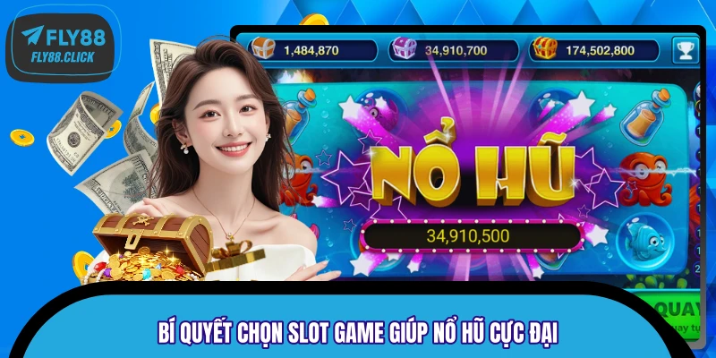 Bí quyết chọn slot game giúp nổ hũ cực đại Bí quyết chọn slot game giúp nổ hũ cực đại