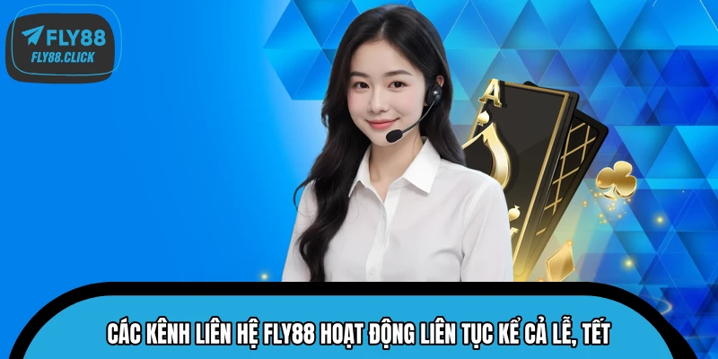 Các kênh liên hệ FLY88 hoạt động liên tục kể cả lễ, Tết Các kênh liên hệ FLY88 hoạt động liên tục kể cả lễ, Tết