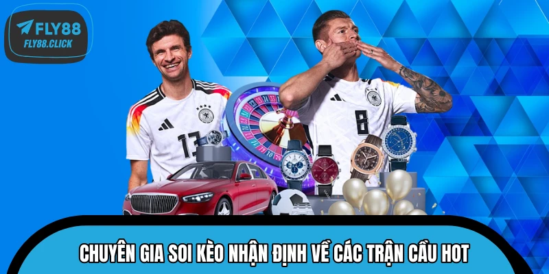Chuyên gia soi kèo nhận định về các trận cầu hot Chuyên gia soi kèo nhận định về các trận cầu hot