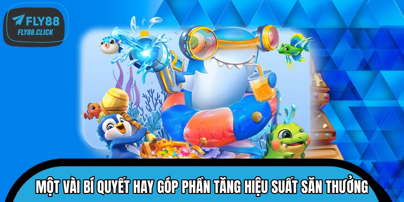 Một vài bí quyết hay góp phần tăng hiệu suất săn thưởng Một vài bí quyết hay góp phần tăng hiệu suất săn thưởng