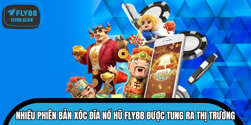 Nhiều phiên bản xóc đĩa nổ hũ FLY88 được tung ra thị trường Nhiều phiên bản xóc đĩa nổ hũ FLY88 được tung ra thị trường