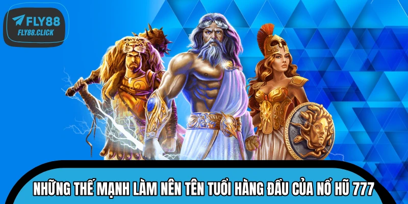 Những thế mạnh làm nên tên tuổi hàng đầu của Nổ Hũ 777 Những thế mạnh làm nên tên tuổi hàng đầu của Nổ Hũ 777