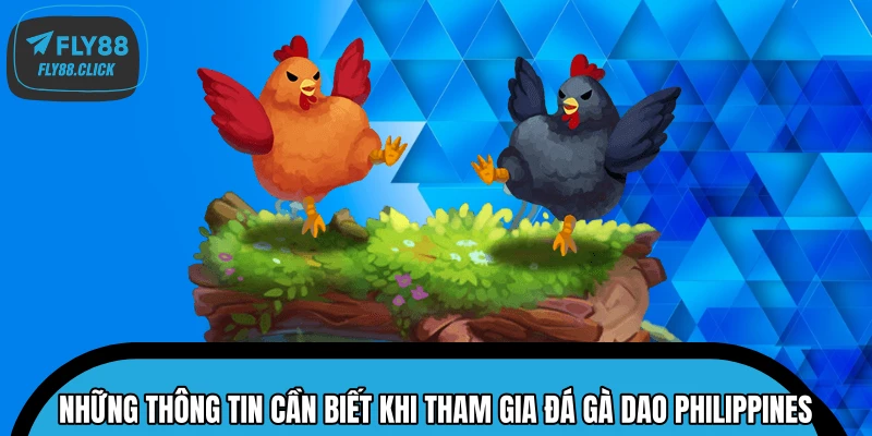 Những thông tin cần biết khi tham gia đá gà dao Philippines Những thông tin cần biết khi tham gia đá gà dao Philippines