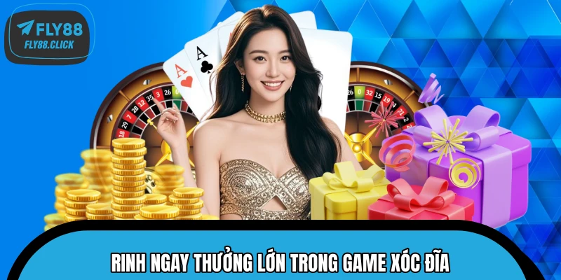 Rinh ngay thưởng lớn trong game xóc đĩa Rinh ngay thưởng lớn trong game xóc đĩa